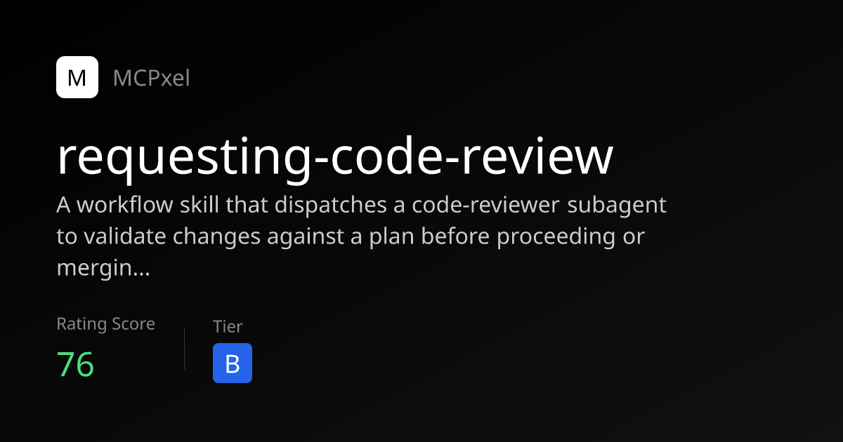 requesting-code-review - MCP Server for AI Agents | MCPxel